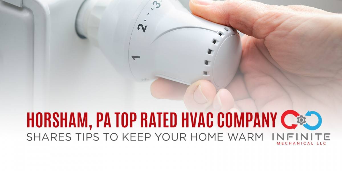 Horsham, PA Top Rated HVAC Company Shares Tips to Keep Your Home Warm