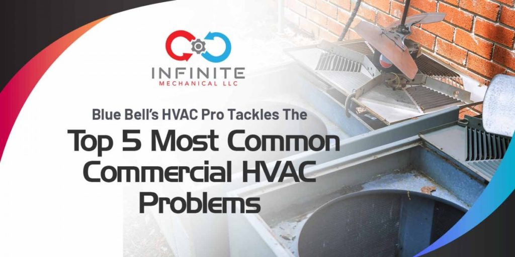Blue Bell's HVAC Pro Tackles the Top 5 Most Common Commercial HVAC Problems