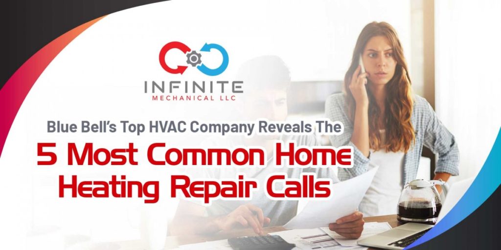 Blue Bell's Top HVAC Company Reveals the 5 Most Common Home Heating Repair Calls