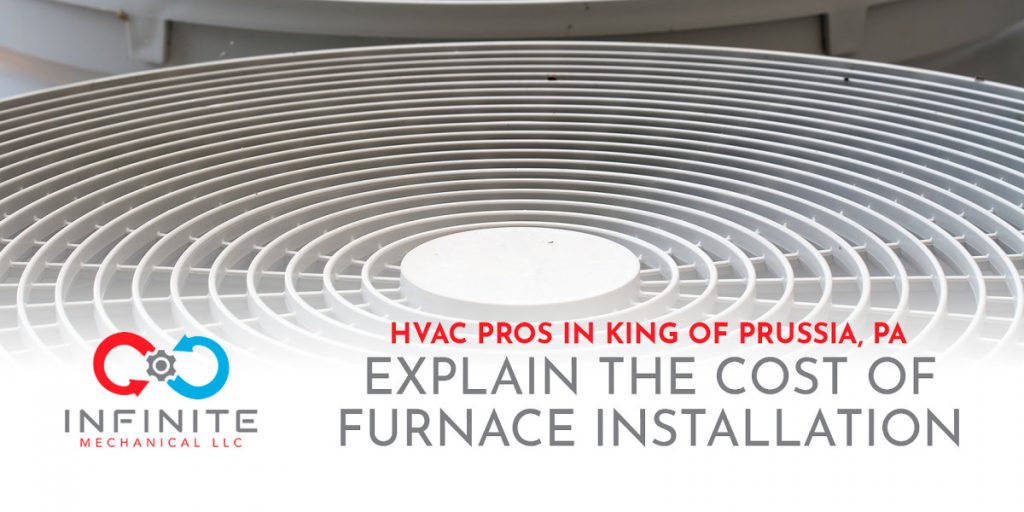 HVAC Pros in King of Prussia, PA Explain the Cost of Furnace Installation